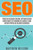 Seo : Proven Search Engine Optimization Strategies To Dominate Google And Other Popular Search Engines