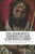 The Sorrowful Passion Of Our Lord Jesus Christ : From The Visions Of Blessed Anne Catherine Emmerich Including An Account Of The Resurrection And A Biography Of Anne Catherine Emerich
