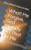 What! Me Forgive, God Already Did That For Me : A Book For The Follower Of The Messiah On The Road To Forgiveness