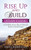 Rise Up And Build Study Guide : A Six-Week Action Plan For Personal Study Or Small Groups