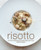 Risotto : Discover A Delicious Rice Alternative With Tasty Risotto Recipes