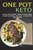 One Pot Keto : Easy Ketogenic Meals For Your Slow Cooker, Skillet, Stockpot And More