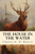 The House In The Water : A Book Of Animal Stories