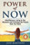 Power Of Now : Mindfulness, Living In The Moment And Creating The Future That You Want