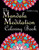 The Mandala Meditation Coloring Book : An Adult Coloring Book: Anti-Stress Mandala Floral Patterns: Mandalas, Flowers, Paisley Patterns, Doodles And Decorative Designs (Use With Colored Pencils)