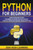 Python For Beginners : A Step By Step Guide To Python Programming, Data Science, And Predictive Model. A Practical Introduction To Machine Learning With Python