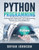 Python Programming : A Pragmatic Approach To Programming Python For Total Beginners