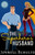 The Superhero'S Husband : A Novella About Being Married To A Superhero