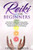 Reiki For Beginners : Discover How To Improve Your Energy,Reduce Stress And Raise Your Vibration With Reiki Healing. Start Now Your Personal Awakening With Reiki Kundalini Meditation. Aura Cleansing Tips