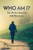 Who Am I? : The Perfect Road To Self-Discovery