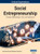Social Entrepreneurship : Concepts, Methodologies, Tools, And Applications, Vol 1