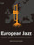 The History Of European Jazz : The Music, Musicians And Audience In Context