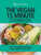 The Vegan 15 Minute Cookbook : Over 100 Simple And Delicious Vegan Recipes For Everyone