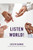 Listen World!