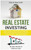 Real Estate Investing : How To Invest Successfully As A Beginner & How To Flip Properties For Passive Income & How To Become A Successful Real Estate Agent