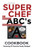 Super Chef Abc'S : Alphabet According To Cooking Activity Book