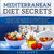 Mediterranean Diet Secrets : A Quick Start Guide To Healthy, Anti Inflammatory Food For Long-Lasting Weight Loss, With Lifestyle Secrets, 70 Delicious Recipes, Cookbook And Easy 14-Day Meal Plan