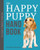 The Happy Puppy Handbook : Your Guide To Raising A Great Dog