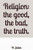 Religion: The Good, The Bad, The Truth.