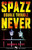 Spazz-Never : Double Trouble: