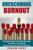 Overcoming Burnout: Burnout Prevention & Treatment - How To Recover From Job Stress & Burnout