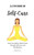 Self-Care: A Course In Self-Care: Heal Your Body, Mind & Soul Through Self-Love And Mindfulness