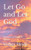 Let Go And Let God : Sermons Of Grace In Christ