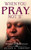 When You Pray, Not 'If': The Attitude And Mindset Of Prayer