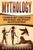 Mythology : A Fascinating Guide To Understanding Greek Mythology, Norse Mythology, And Egyptian Mythology