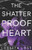 The Shatterproof Heart