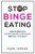 Stop Binge Eating : How To End Binge Eating Forever, Lose Weight And Heal Your Body