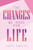The Changes We Make For Life