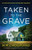 Taken To The Grave: A Completely Unputdownable Mystery Thriller