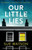 Our Little Lies : An Absolutely Gripping Psychological Thriller With A Brilliant Twist