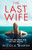 The Last Wife: An Absolutely Gripping And Emotional Page Turner With A Brilliant Twist