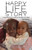 The Happy Life Story (2Nd Edition) : Saving Abandoned Children On The Streets Of Nairobi - 2Nd Edition