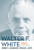 Walter F. White : The Naacp'S Ambassador For Racial Justice