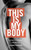 This Is My Body : A Story Of Sickness And Health