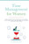Time Management For Women : Simple Productivity Strategies To Get More Stuff Done In Less Time For Work-Life Balance And Stress-Free Living