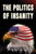 The Politics Of Insanity