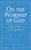 On The Worship Of God