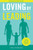 Loving By Leading : A Parent'S Guide To Raising Healthy And Responsible Children