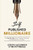 Self-Published Millionaire : The Step-By-Step Guide To Writing Publishing And Marketing Your First Book