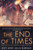 The End Of Times : Recognizing The Signs Interpreting The Book Of Revelation