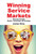Winning In Service Markets : Success Through People, Technology And Strategy