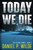 Today We Die