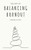 The Art Of Balancing Burnout