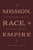 Mission, Race, And Empire: The Episcopal Church In Global Context