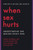 When Sex Hurts: Understanding And Healing Pelvic Pain