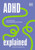 Adhd Explained: Your Tool Kit To Understanding And Thriving
